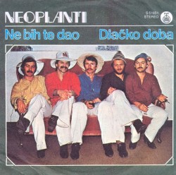 Ne bih te dao / Djačko doba
