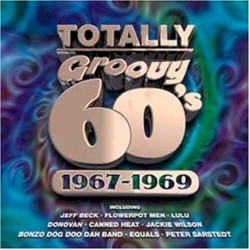 Totally Groovy 60’s 1967–1969