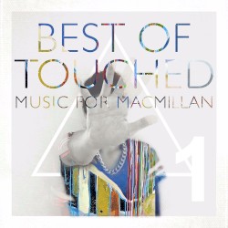 Best of Touched Music for Macmillan, Pt. 1