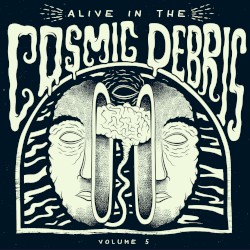 Alive in the Cosmic Debris, Volume 5