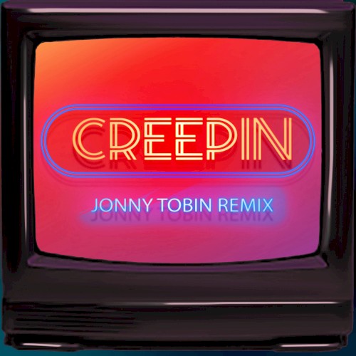 Creepin (Jonny Tobin remix)