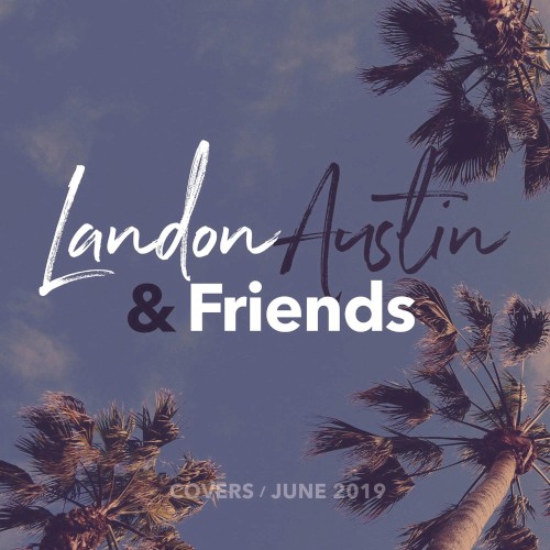 Landon Austin and Friends: Covers (June 2019)