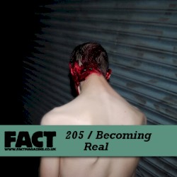FACT Mix 205: Becoming Real