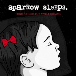 Three Cheers for Sweet Dreams: Lullaby Renditions of My Chemical Romance Songs