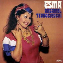 Esma / Ansambl Teodosievski