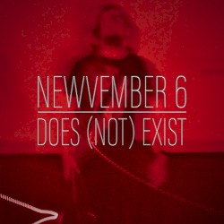 NEWVEMBER 6 DOES (NOT) EXIST