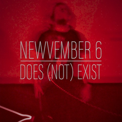 NEWVEMBER 6 DOES (NOT) EXIST
