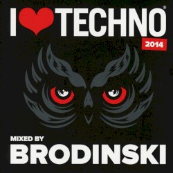 I ♥ Techno 2014: Mixed by Brodinski