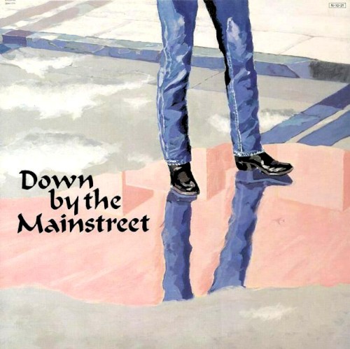 DOWN BY THE MAINSTREET