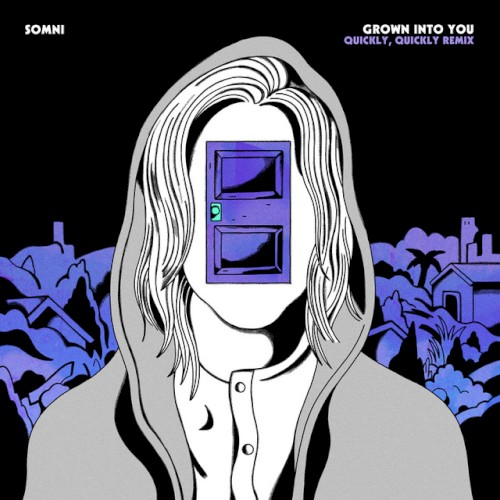 Grown Into You (quickly, quickly remix)