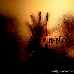 Mud + Blood