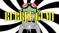 BUBBLE GUMI