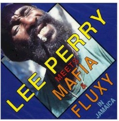 Lee Perry Meets Mafia & Fluxy in Jamaica