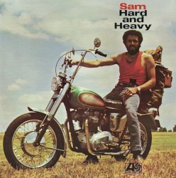 Sam, Hard and Heavy