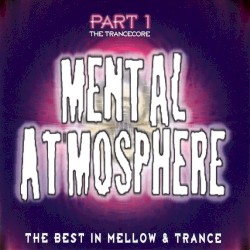 Mental Atmosphere, Part 1: The Trancecore