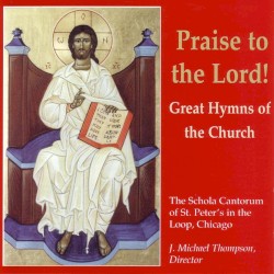 Praise to the Lord! Great Hymns of the Church