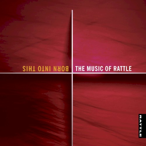 Born Into This: The Music of Rattle