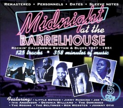 Midnight At The Barrelhouse: Rockin’ California Rhythm & Blues 1947–1951