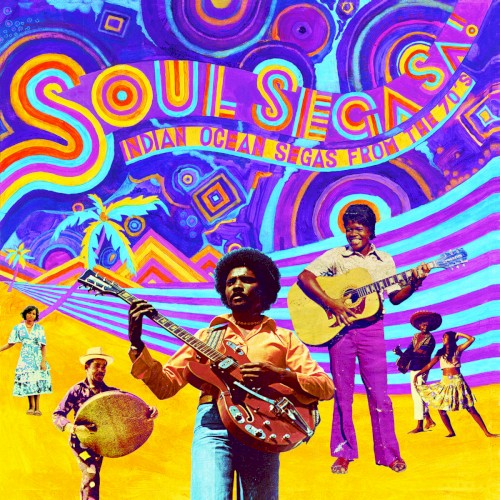 Soul Sega Sa ! Indian Ocean Segas From 70s