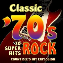 Classic ’70s Rock: 30 Super Hits