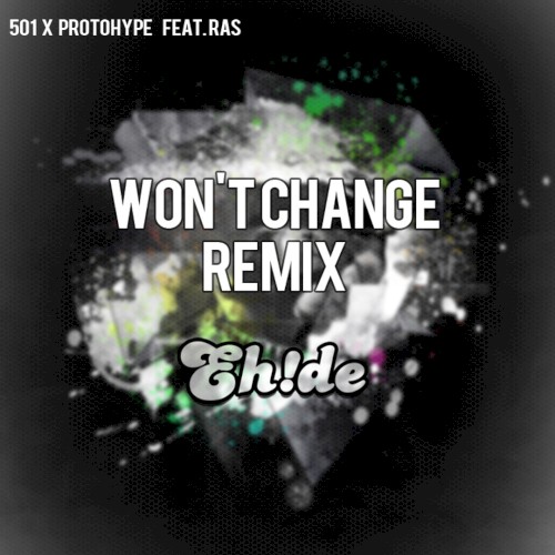 Won't Change (EH!DE remix)