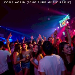 come again (10NG SURF Music Remix)