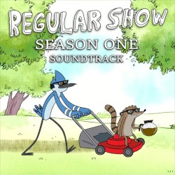 Regular Show: Season 1 (Unofficial Soundtrack)