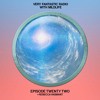 2022-03-05: Very Fantastic Radio #22