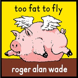Too Fat to Fly