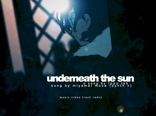 underneath the sun
