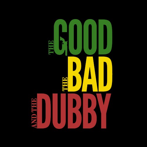 The Good The Bad & The Dubby