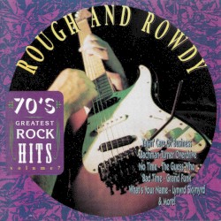 70's Greatest Rock Hits, Volume 7: Rough And Rowdy