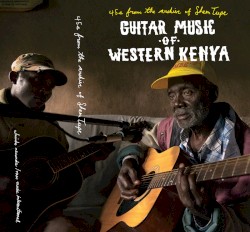 Guitar Music of Western Kenya: 45s From the Archive of Shem Tupe