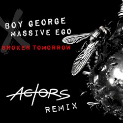 Broken Tomorrow feat. Boy George (Actors Remix)