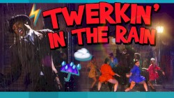 Twerking in the Rain