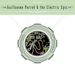 Guillaume Perret & The Electric Epic