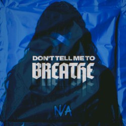Don't Tell Me To Breathe