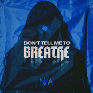 Don't Tell Me To Breathe