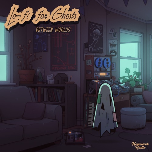 Lo-fi for Ghosts: Between Worlds