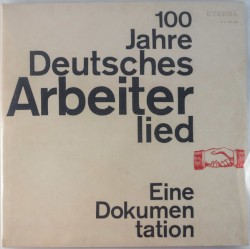 100 Jahre Deutsches Arbeiterlied - Eine Dokumentation