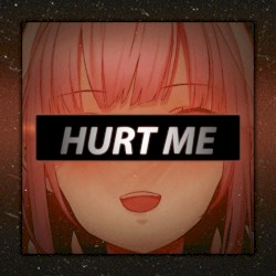 Hurt Me
