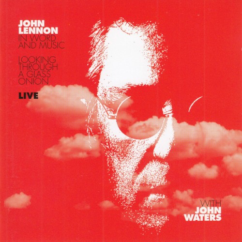 Looking Through A Glass Onion Live (John Lennon In Words And Music)