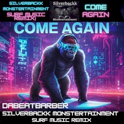 come again (Silverbackk Monstertainment Company SURF Music Remix)