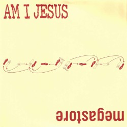 Am I Jesus / Megastore