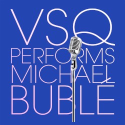 VSQ Performs Michael Buble