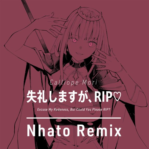 失礼しますが、RIP♡ (Nhato Remix)