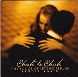 Cheek To Cheek (The Songs Of Irving Berlin)