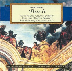 Toccata and Fugue in D minor / Jesu, Joy of Man’s Desiring / "Brandenburg" Concerto no. 2