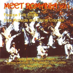 Meet Romania Vol. 1 - Famous Folk Songs from Muntenia and Oltenia Counties