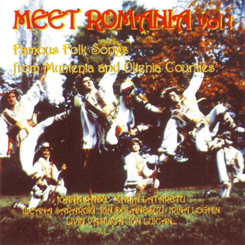 Meet Romania Vol. 1 - Famous Folk Songs from Muntenia and Oltenia Counties